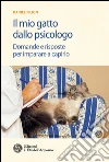 Il mio gatto dallo psicologo: Domande e risposte per imparare a capirlo. E-book. Formato PDF ebook di Daniel Filion