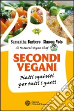 Secondi vegani: Piatti squisiti per tutti i gusti. E-book. Formato PDF ebook