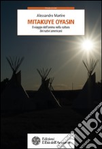 Mitakuye Oyasin: Il viaggio dell'anima nella cultura dei nativi americani. E-book. Formato EPUB ebook