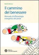 Il cammino del benessere: Manuale di riflessologia energetica del piede. E-book. Formato PDF ebook