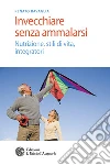 Invecchiare senza ammalarsi: Nutrizione, stili di vita, integratori. E-book. Formato EPUB ebook di Renato Ravaglia