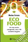 EcoFood: Per una cucina consapevole, sana e bio in tutte le stagioni. E-book. Formato PDF ebook di Marina Ferrara