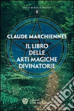 Il libro delle arti magiche divinatorie. E-book. Formato PDF ebook