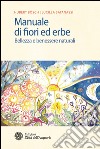 Manuale di fiori ed erbe: Bellezza e benessere naturali. E-book. Formato EPUB ebook di Hubert Bösch