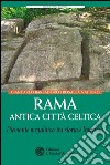 Rama. Antica città celtica: Piemonte megalitico tra storia e leggenda. E-book. Formato PDF ebook di Giancarlo Barbadoro