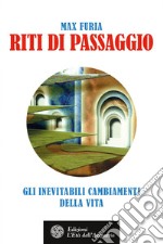 Riti di passaggio: Gli inevitabili cambiamenti della vita. E-book. Formato PDF ebook