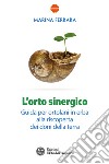 L'orto sinergico: Guida per ortolani in erba alla riscoperta dei doni della terra. E-book. Formato PDF ebook