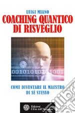 Coaching quantico di risveglio: Come diventare il maestro di sé stesso. E-book. Formato EPUB ebook