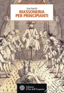 Massoneria per principianti (Nuova Edizione). E-book. Formato PDF ebook di Lino Sacchi