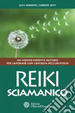 Reiki sciamanico: Un nuovo potente metodo per lavorare con l'energia dell'universo. E-book. Formato PDF ebook