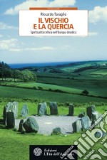 Il vischio e la quercia: Spiritualità celtica nell'Europa druidica. E-book. Formato EPUB ebook