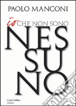 Io che non sono nessuno. E-book. Formato EPUB ebook