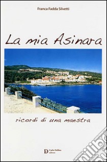 La mia Asinara: Ricordi di una maestra. E-book. Formato EPUB ebook di Franca Fadda Silvetti