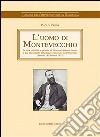 L'uomo di Montevecchio: La vita pubblica e privata di Giovanni Antonio Sanna il più importante industriale minerario dell´Ottocento. E-book. Formato EPUB ebook