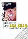 Alla corte dell´Aga Khan: Memorie della Costa Smeralda. E-book. Formato EPUB ebook