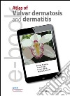 Atlas of vulvar dermatosis and dermatisis. E-book. Formato EPUB ebook