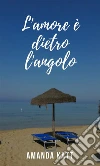 L'amore è dietro l'angolo. E-book. Formato EPUB ebook di Stega Elisabetta