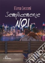 Semplicemente Noi. E-book. Formato EPUB