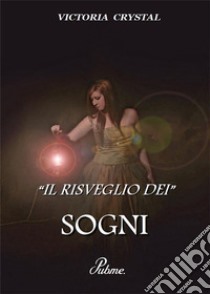 Il risveglio dei sogni. E-book. Formato EPUB ebook di Victoria Crystal