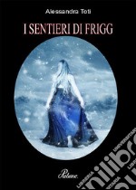 I SENTIERI DI FRIGG-Northern Lilium. E-book. Formato EPUB ebook