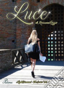 Luce. E-book. Formato EPUB ebook di Rossana Lozzio