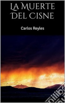 La Muerte Del Cisne. E-book. Formato EPUB ebook di Carlos Reyles