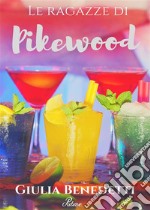 Le ragazze di Pikewood. E-book. Formato EPUB ebook