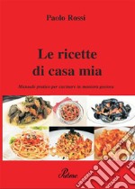 Le ricette di casa mia. E-book. Formato EPUB ebook