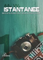 Istantanee (volume 1). E-book. Formato EPUB ebook