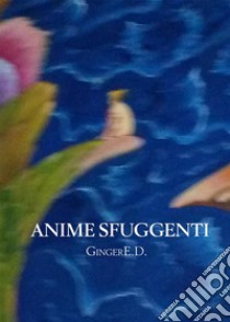 Anime sfuggenti: piccoli grandi eroi. E-book. Formato EPUB ebook di GingerE.D.