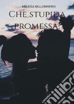 Che stupida promessa!. E-book. Formato EPUB ebook