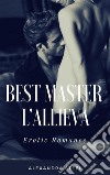 Best Master (L'allieva). E-book. Formato EPUB ebook di Alexandra Steel