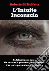 Cos&apos;è il Sesto SensoUna proposta teorica per spiegare il sesto senso.. E-book. Formato EPUB ebook