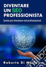 Diventare un SEO Professionista. E-book. Formato EPUB ebook