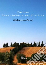 Toscana, seus vinhos e sua Historia. E-book. Formato EPUB