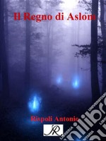 Il regno di Aslom. E-book. Formato PDF ebook