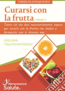 Curarsi con la frutta. E-book. Formato EPUB ebook di Pasqualina Formicola