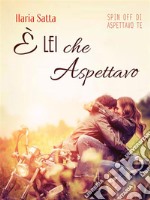 È lei che aspettavoSPIN OFF &quot;Aspettavo te&quot;. E-book. Formato EPUB