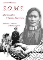 S.O.M.S. Storie Oltre il Mutuo Soccorsoda Porta Comasina al Little Bighorn. E-book. Formato EPUB ebook