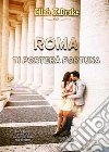 Roma ti porterà fortuna. E-book. Formato EPUB ebook di Ellah K.Drake