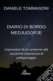 Diario di bordo Medjugorje. E-book. Formato EPUB ebook di Daniele Tommasoni