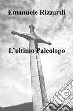 L'ultimo Paleologo. E-book. Formato EPUB ebook