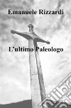 L'ultimo Paleologo. E-book. Formato EPUB ebook