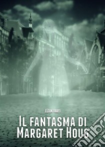 Il fantasma di Margaret Houg. E-book. Formato EPUB ebook di Elton Varfi