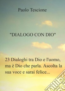 Dialogo con Dio. E-book. Formato EPUB ebook di Paolo Tescione