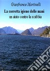 La corretta igiene delle mani, un aiuto contro la scabbia. E-book. Formato EPUB ebook