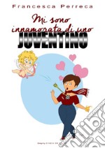 Mi sono innamorata di uno juventino. E-book. Formato EPUB ebook