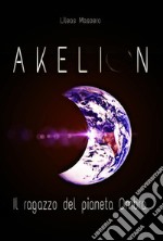 AKELION - Il ragazzo del pianeta Ombra. E-book. Formato EPUB ebook