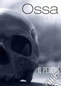 Ossa, secondo episodio. E-book. Formato EPUB ebook di Monika M