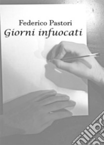 Giorni Infuocati. E-book. Formato EPUB ebook di Federico Pastori